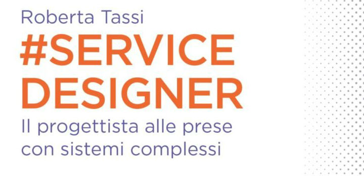 Service Designer. Il progettista alle prese con sistemi complessi [recensione]